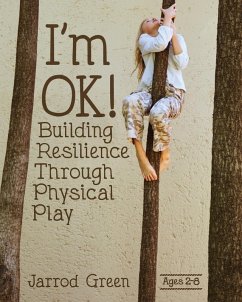 I'm OK! Building Resilience through Physical Play (eBook, ePUB) - Green, Jarrod