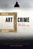 Art Crime and its Prevention : A Handbook for Collectors and Art Professionals (eBook, PDF)