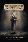 Magnificent Life of Miss May Holman Australia's First Female Labor Parliamentarian (eBook, ePUB)