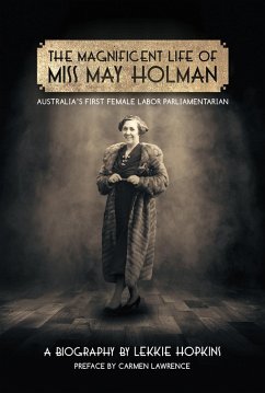 Cover Magnificent Life of Miss May Holman Australia's First Female Labor Parliamentarian (eBook, ePUB)