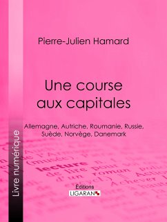Une course aux capitales (eBook, ePUB) - Hamard, Pierre-Julien; Ligaran
