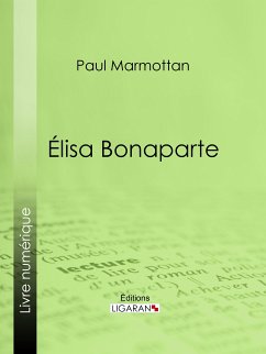 Élisa Bonaparte (eBook, ePUB) - Marmottan, Paul; Ligaran