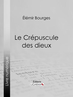 Le Crépuscule des dieux (eBook, ePUB) - Bourges, Élémir; Ligaran