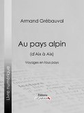 Au pays alpin (d'Aix à Aix) (eBook, ePUB)