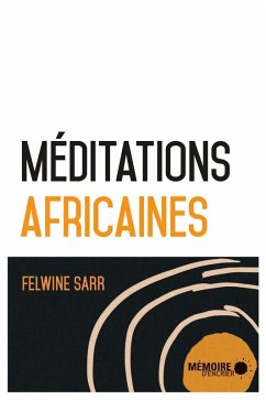 Meditations africaines (eBook, ePUB) - Felwine Sarr, Sarr