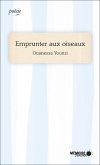 Emprunter aux oiseaux (eBook, ePUB) Emprunter aux oiseaux (eBook, ePUB)