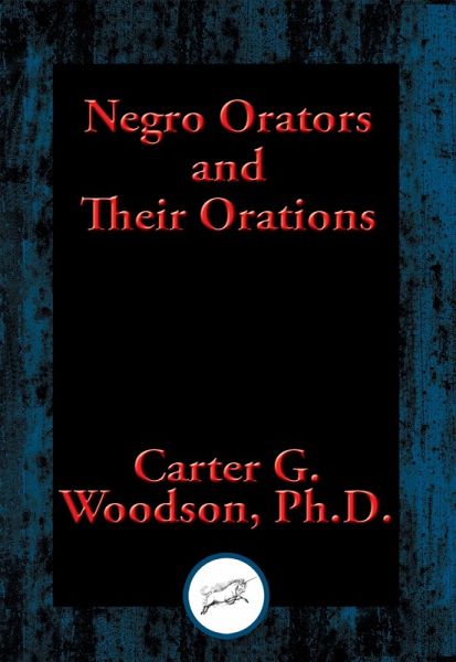 Negro Orators and Their Orations (eBook, ePUB) Negro Orators and Their Orations (eBook, ePUB)