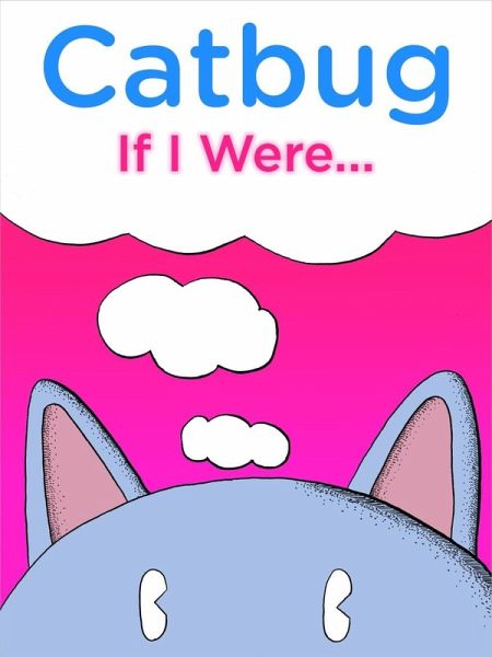 Catbug: If I Were... (eBook, PDF) Catbug: If I Were... (eBook, PDF)