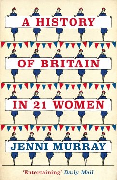 A History of Britain in 21 Women (eBook, ePUB) - Murray, Jenni