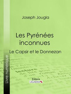 Les Pyrénées inconnues (eBook, ePUB) - Jougla, Joseph; Ligaran