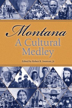 Montana: a Cultural Medley (eBook, ePUB) - Swartout, Robert R. Jr.