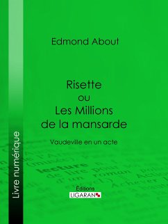 Risette ou Les Millions de la mansarde (eBook, ePUB) - About, Edmond; Ligaran