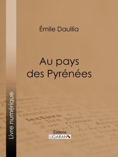 Au pays des Pyrénées (eBook, ePUB) - Daullia, Émile; Ligaran