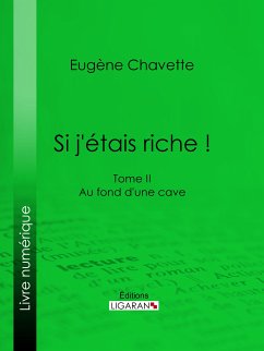 Si j'étais riche ! (eBook, ePUB) - Ligaran; Chavette, Eugène
