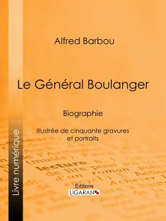 Le Général Boulanger (eBook, ePUB) - Barbou, Alfred; Ligaran