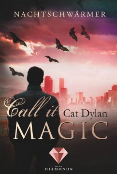 Nachtschwärmer / Call it Magic Bd.1 (eBook, ePUB) - Dylan, Cat; Otis, Laini