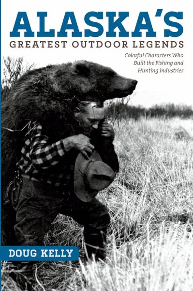 Alaska's Greatest Outdoor Legends (eBook, ePUB) Alaska's Greatest Outdoor Legends (eBook, ePUB)