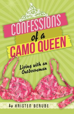 Confessions of a Camo Queen (eBook, ePUB) - Berube, Kristin