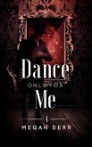 Dance Only for Me (Dance with the Devil, #4) (eBook, ePUB)