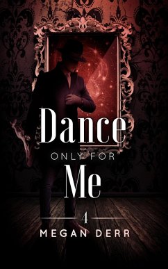 Dance Only for Me (Dance with the Devil, #4) (eBook, ePUB) - Derr, Megan