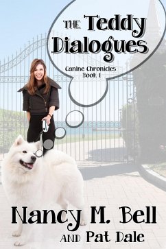 The Teddy Dialogues (Canine Chronicles, #1) (eBook, ePUB) - Bell, Nancy M