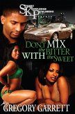 Don't Mix The Bitter With The Sweet (eBook, ePUB) Don't Mix The Bitter With The Sweet (eBook, ePUB)