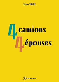 4 camions 4 épouses (eBook, ePUB) - Sidibe, Sékou