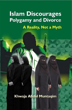 Islam Discourages Polygamy and Divorce A Reality, Not a Myth (eBook, ePUB) - Muntaqim, Khwaja Abdul