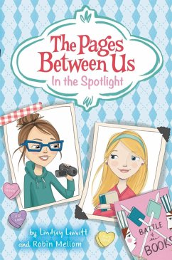 The Pages Between Us: In the Spotlight (eBook, ePUB) - Leavitt, Lindsey; Mellom, Robin