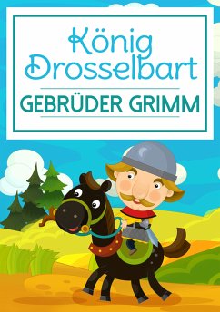 König Drosselbart (eBook, ePUB) - Grimm, Gebrüder