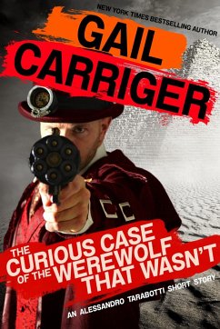 The Curious Case of the Werewolf That Wasn't (Parasol Protectorate) (eBook, ePUB) - Carriger, Gail