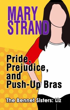 Pride, Prejudice, and Push-Up Bras (The Bennet Sisters, #1) (eBook, ePUB) - Strand, Mary