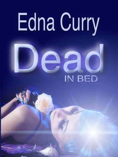 Dead in Bed (A Lacey Summers PI Mystery, #3) (eBook, ePUB) Dead in Bed (A Lacey Summers PI Mystery, #3) (eBook, ePUB)