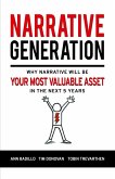 Narrative Generation (Why Your Narrative Will Become Your Most Valuable Asset Over The Next 5 Years, #1) (eBook, ePUB) Narrative Generation (Why Your Narrative Will Become Your Most Valuable Asset Over The Next 5 Years, #1) (eBook, ePUB)