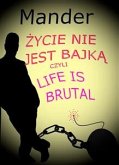 Życie nie jest bajką, czyli Life is brutal (eBook, PDF)