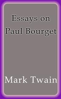 Essays on Paul Bourget (eBook, ePUB) - Twain, Mark; Twain, Mark; Twain, Mark