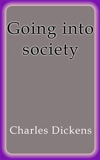 Going into society (eBook, ePUB) - Dickens, Charles