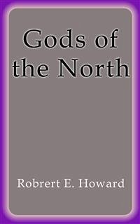 Gods of the North (eBook, ePUB) - E. Howard, Robert