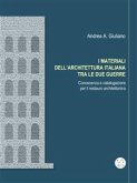 I MATERIALI DELL'ARCHITETTURA ITALIANA TRA LE DUE GUERRE Conoscenza e catalogazione per il restauro architettonico (fixed-layout eBook, ePUB)