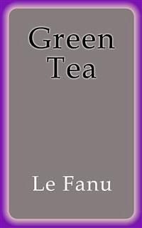 Green Tea (eBook, ePUB) - Fanu, Le