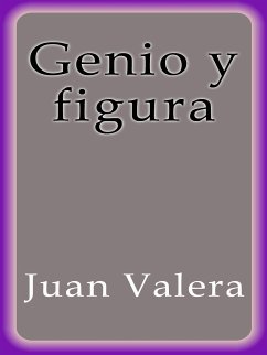 Genio y figura (eBook, ePUB) - Valera, Juan