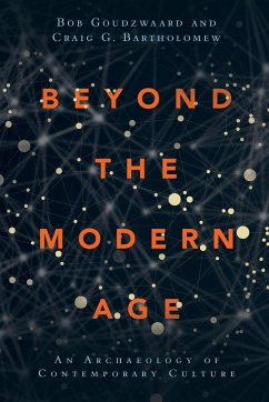 Beyond the Modern Age - Goudzwaard, Bob; Bartholomew, Craig G