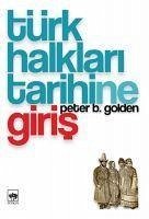 Türk Halklari Tarihine Giris - Benjamin Golden, Peter