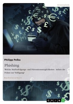 Phishing. Welche Strafverfolgungs- und Präventionsmöglichkeiten stehen der Polizei zur Verfügung? - Pelka, Philipp