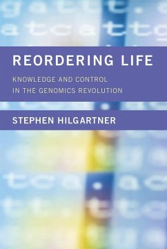 Reordering Life - Hilgartner, Stephen (Associate Professor, Cornell University)