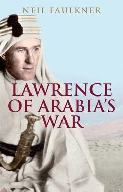 Lawrence of Arabia's War - Faulkner, Neil