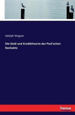 Die Geld und Kredittheorie der Peel'schen Bankakte