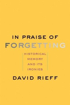 In Praise of Forgetting - Rieff, David