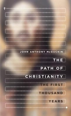 The Path of Christianity - The First Thousand Years - McGuckin, John Anthony