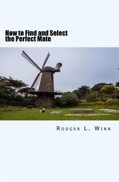 How to Find and Select the Perfect Mate - Winn, Rodger L.